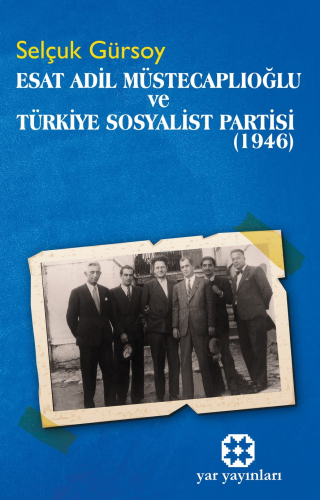 Esat Adil Müstecaplıoğlu Ve Türkiye Sosyalist Partisi (1946)