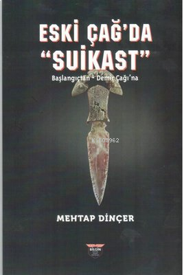 Eski Çağ'da Suikast;Başlangıçtan - Demirçağı'na