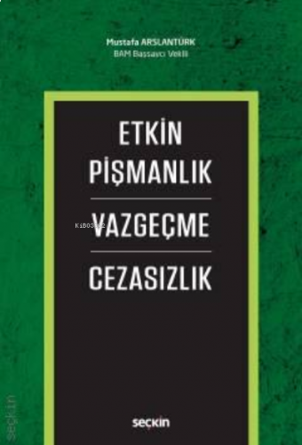 Etkin Pişmanlık – Vazgeçme – Cezasızlık