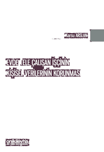 Evde Tele Çalışan İşçinin Kişisel Verilerinin Korunması