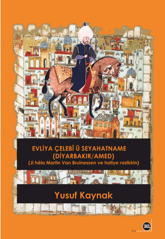 Evliya Çelebî û Seyahatname (Diyarbakır / Amed)