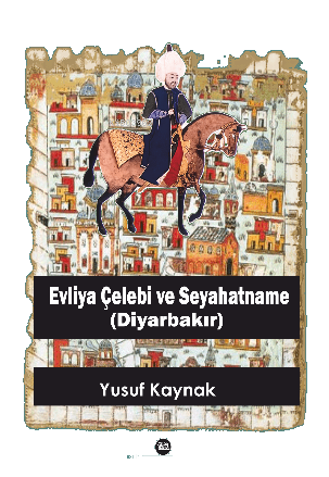 Evliya Çelebi Ve Seyahatname (Diyarbakır)