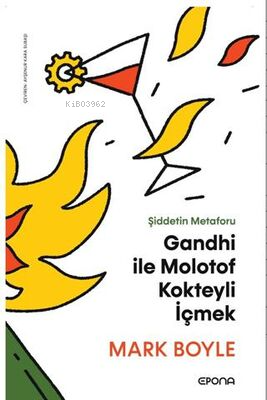 Gandhi ile Molotof Kokteyli İçmek;Şiddetin Metaforu