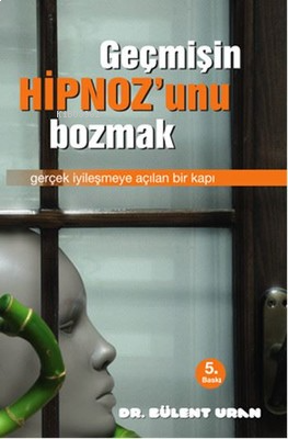 Geçmişin Hipnoz'unu Bozmak;Gerçek İyileşmeye Açılan Bir Kapı