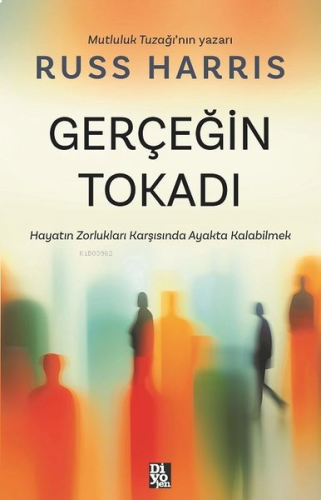 Gerçeğin Tokadı - Hayatın Zorlukları Karşısında Ayakta Kalabilmek