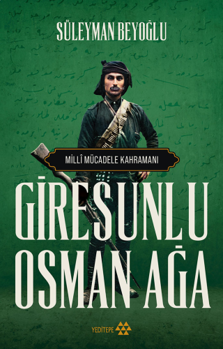 Giresunlu Osman Ağa;Milli Mücadele Kahramanı