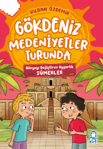 Gökdeniz Medeniyetler Turunda;Dünyayı Değiştiren Uygarlık Sümerler