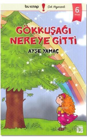 Gökkuşağı Nereye Gitti