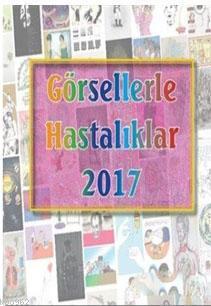 Görsellerle Hastalıklar 2017