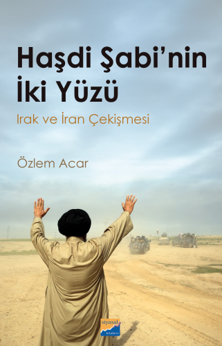 Haşdi Şabi’nin İki Yüzü ;Irak ve İran Çekişmesi