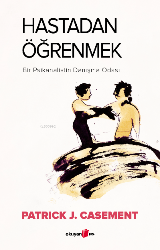 Hastadan Öğrenmek ;bir Psikanalistan Danışma Odası