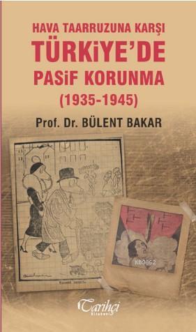 Hava Taarruzuna Karşı Türkiye'de Pasif Korunma (1935-1945)