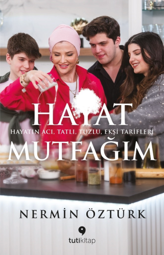 Hayat Mutfağım;Hayatın Acı, Tatlı, Tuzlu, Ekşi Tarifleri