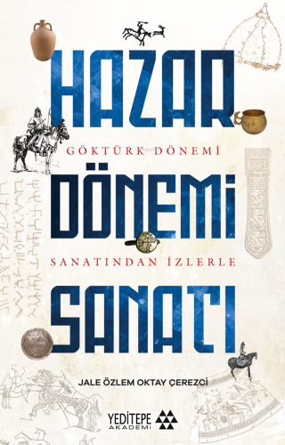 Hazar Dönemi Sanatı ;Göktürk Dönemi Sanatından İzlerle