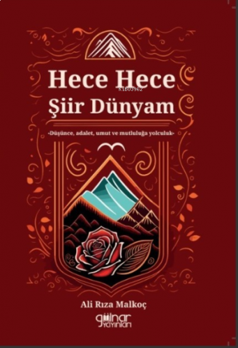 Hece Hece Şiir Dünyam;Düşünce, Adalet, Umut ve Mutluluğa Yolculuk