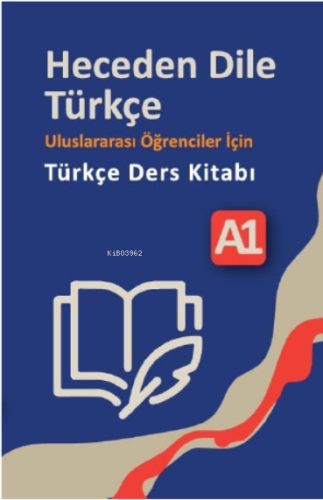 Heceden Dile Türkçe;Uluslararası Öğrenciler İçin Türkçe Ders Kitabı A-