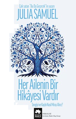 Her Ailenin Bir Hikayesi Vardır - Sevgiyi ve Kaybı Nasıl Miras Alırız?