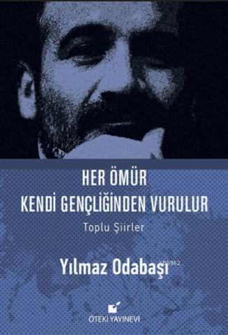 Her Ömür Kendi Gençliğinden Vurulur (Ciltli)