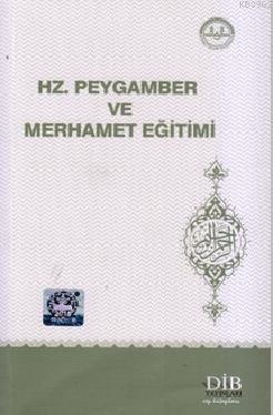 Hz. Peygamber ve Merhamet Eğitimi