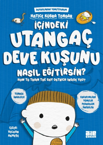 İçindeki Utangaç Deve Kuşunu Nasıl Eğitirsin?