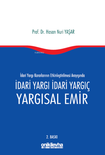 İdari Yargı Kararlarının Etkinleştirilmesi Arayışında İdari Yargı İdar