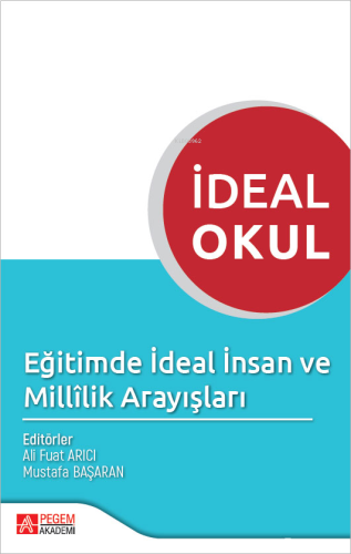 İdeal Okul - Eğitimde İdeal İnsan ve Millilik Arayışları