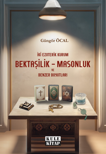 İki Ezoterik Kurum Bektaşilik – Masonluk ve Benzer Boyutları