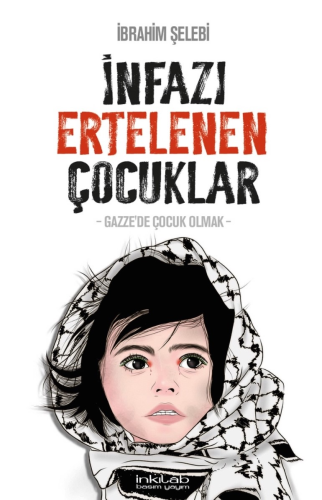 İnfazı Ertelenen Çocuklar;-Gazze'de Çocuk Olmak