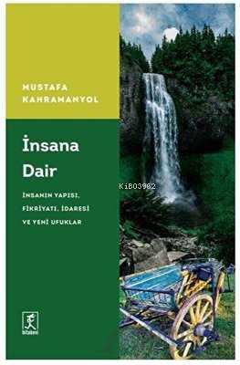 İnsana Dair: İnsanın Yapısı Fikriyatı İdaresi ve Yeni Ufuklar