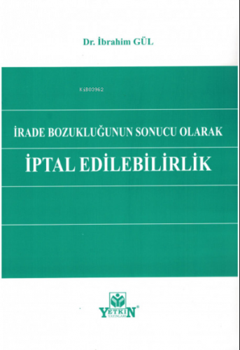 İrade Bozukluğunun Sonucu Olarak İptal Edilebilirlik