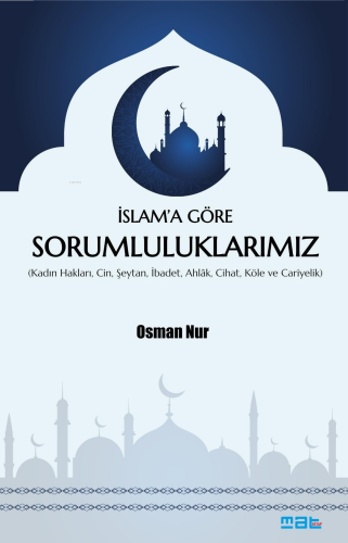 İslam’a Göre Sorumluluklarımız;(Kadın Hakları, Cin, Şeytan, İbadet, Ah