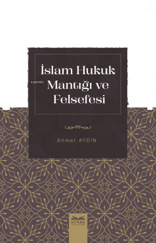 İslam Hukuk Mantığı Ve Felsefesi