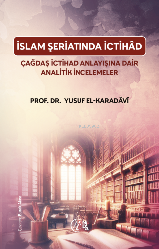 İslam Şeriatı’nda İctihâd;Çağdaş İctihâd Anlayışına Dair Analitik İnce