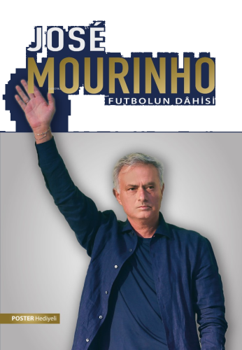 Jose Mourinho: Futbolun Dahisi