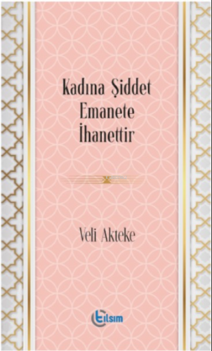 Kadına Şiddet Emanete İhanettir