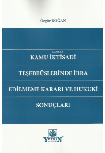 Kamu İktisadi Teşebbüslerinde İbra Edilmeme Kararı ve Hukuki Sonuçları