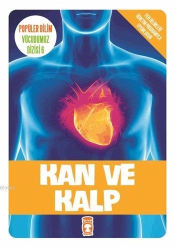 Kan ve Kalp; Popüler Bilim - Vücudumuz Dizisi 6, 9+ Yaş