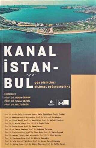 Kanal İstanbul;Çok Disiplinli Bilimsel Değerlendirme