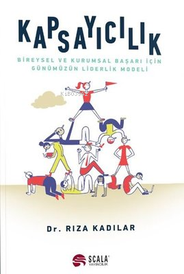 Kapsayıcılık - Bireysel ve Kurumsal Başarı İçin Günümüzün Liderlik Mod