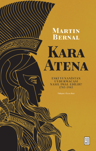 Kara Atena;Eski Yunanistan Uydurmacası Nasıl İmal Edildi? 1785-1985