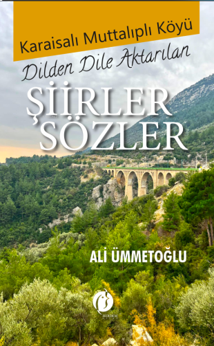 Karaisalı Muttalıplı Köyü - Dilden Dile Aktarılan Şiirler Sözler