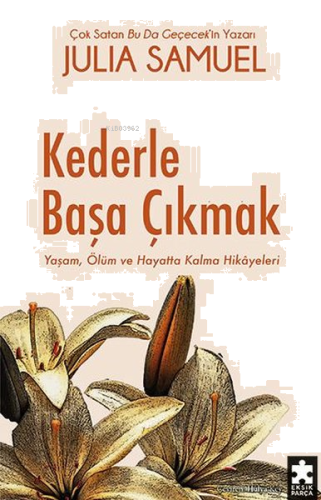 Kederle Başa Çıkmak - Yaşam, Ölüm ve Hayatta Kalma Hikayeleri