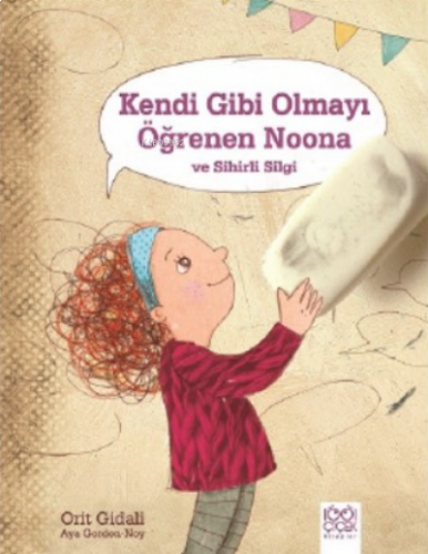 Kendi Gibi Olmayı Öğrenen Noona ve Sihirli Silgi