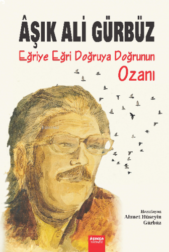 Kırmızı Gül Buz İçinde Yıldızlar;Eğriye Eğri Doğruya Doğrunun Ozanı