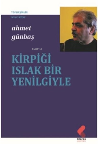 Kirpiği Islak Bir Yenilgiyle - Toplu Şiirler İkinci Kitap