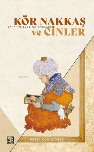 Kör Nakkaş ve Cinler - Sanat ve Edebiyat Yazıları 3