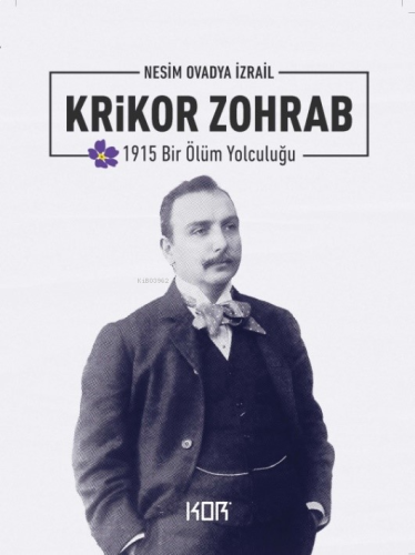 Krikor Zohrab;1915 Bir Ölüm Yolculuğu