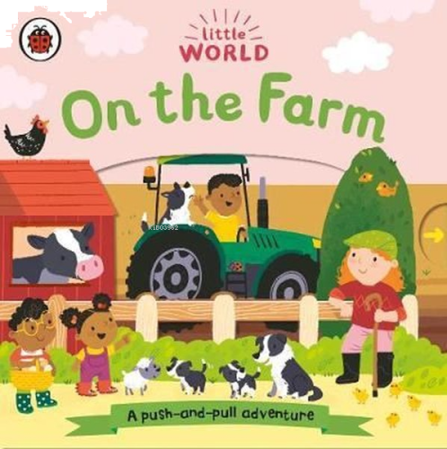 Little World: On the Farm: A Push - and - Pull Adventure