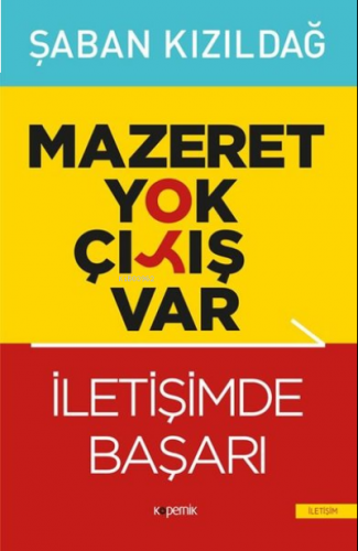 Mazeret Yok Çıkış Var - İletişimde Başarı