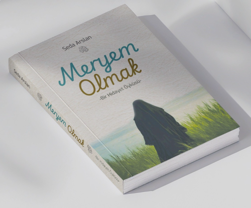 Meryem Olmak;-Bir Hidayet Öyküsü